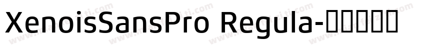 XenoisSansPro Regula字体转换